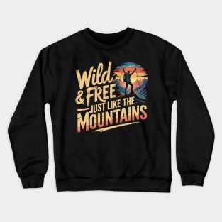 Wild Free Mountains Hiking Adventure Crewneck Sweatshirt